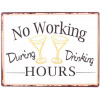 Sign - No working during drinking hours - 35x26cm