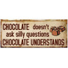 Sign - Chocolate doesn't ask silly quest 30x13cm