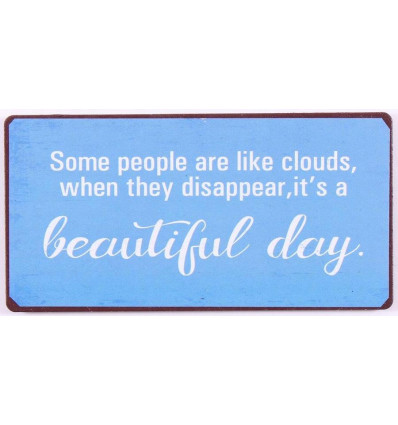Magneet - Some people are like clouds... - 5x10cm