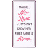 Magneet - I married miss right...-5x10cm