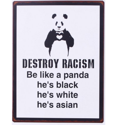 Sign - Destroy racism - be like a panda - 26x35cm
