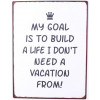 Sign - My goal is to build a life I ... - 26x35cm