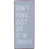 Sign - Don't panic just dip it in choco - 13x30cm