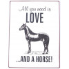 Sign - All you need is love, and a horse - 26x35cm
