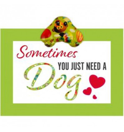 Happy pet quote - Sometimes you just need a dog
