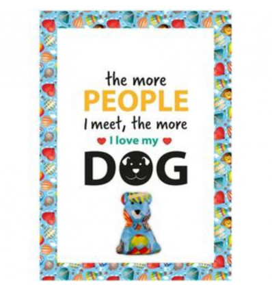 Happy pet quote - The more people I meet the more I love my dog