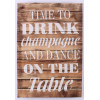 Wood sign- Time to drink champagne and dance on the table - 40x58cm