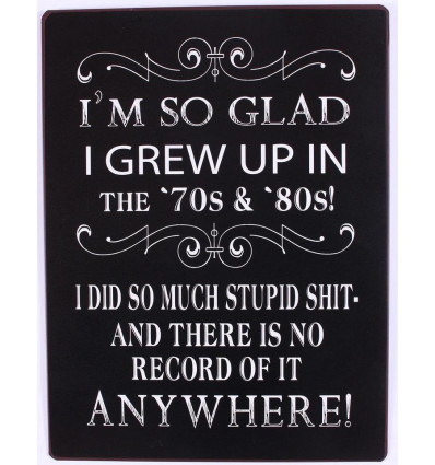 Sign - I'm so glad I grew up in the 70's & 80's - 26x35cm
