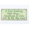 Sign - I love cooking with wine -30x13cm
