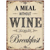 Sign - A meal without wine is called breakfast - 26x35cm
