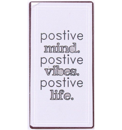 Magneet - Positive mind. Positive vibes. Positive life - 5x10cm