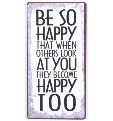Magneet - Be so happy that when others look at you they become happy - 5x10cm