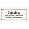 Sign - Camping: Where you spend a small fortune ... - 30x13cm