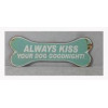Sign - Always kiss your dog goodnight - 30x13cm