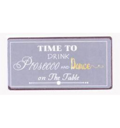 Magneet - Time to drink prosecco and dance on the table - 10x5cm