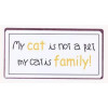 Magneet - My cat is not a pet... my cat is family! - 10x5cm