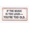 Magneet - If the music is too loud, you are too old - 10x5cm