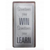 Magneet - Sometimes you win, sometimes you learn - 5x10cm