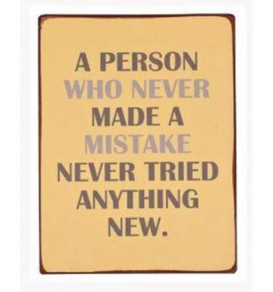 Sign - A person who never made a mistake never tried anything new - 26x35cm