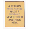 Sign - A person who never made a mistake never tried anything new - 26x35cm