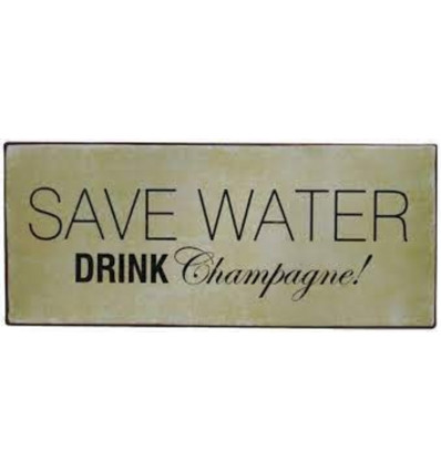 Sign - Save water, drink champagne - 30x13cm