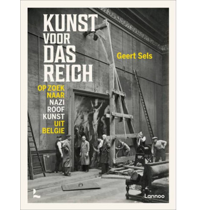 Kunst voor Das Reich - Op zoek naar nazi roof kunst uit Belgie - Geert Sels