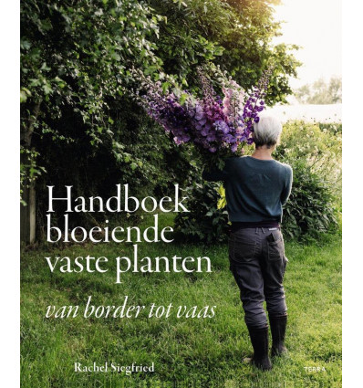Handboek bloeiende vaste planten - Van border tot vaas - Rachel Siegfried