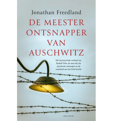 De meesterontsnapper van Auschwitz - Jonathan Freedland