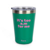 Thermos beker - It's too am for me - groen